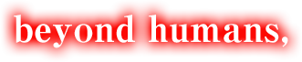 beyond humans,