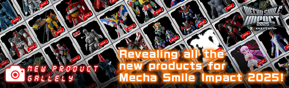 New Product Gallery Revealing all the new products for Mecha Smile Impact 2025!