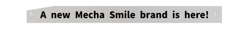 A new Mecha Smile brand is here!